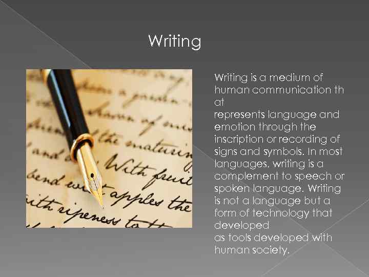 Writing is a medium of human communication th at represents language and emotion through