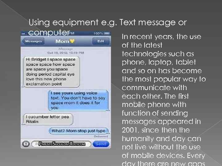Using equipment e. g. Text message or computer In recent years, the use of