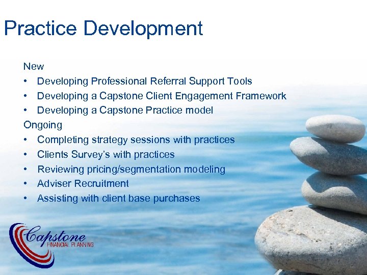 Practice Development New • Developing Professional Referral Support Tools • Developing a Capstone Client