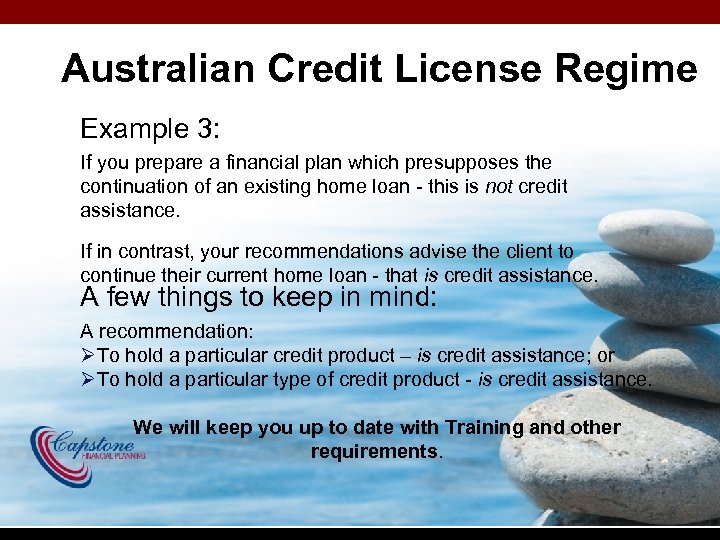 Australian Credit License Regime Example 3: If you prepare a financial plan which presupposes