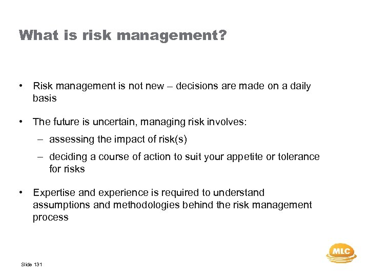 What is risk management? • Risk management is not new – decisions are made