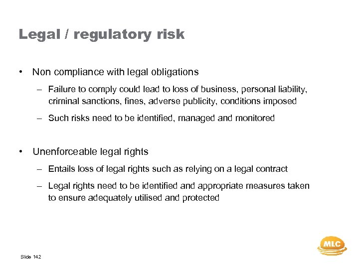 Legal / regulatory risk • Non compliance with legal obligations – Failure to comply