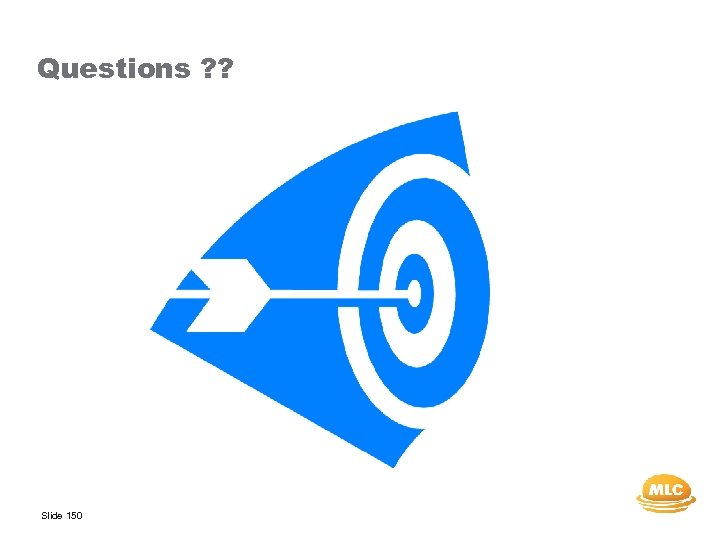 Questions ? ? Slide 150 