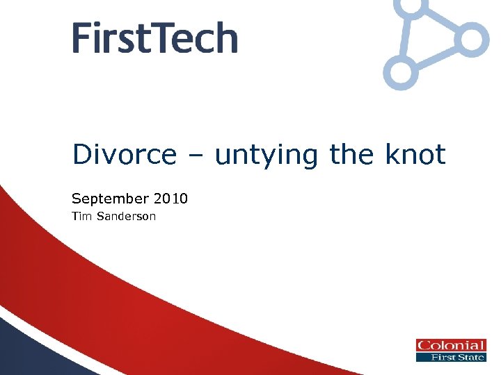 Divorce – untying the knot September 2010 Tim Sanderson 