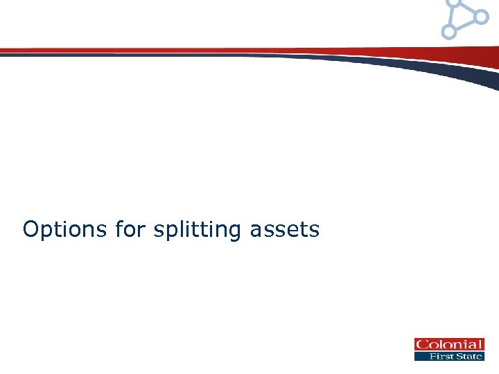 Options for splitting assets 