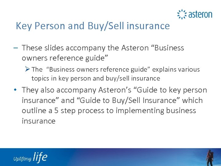 Key Person and Buy/Sell insurance – These slides accompany the Asteron “Business owners reference