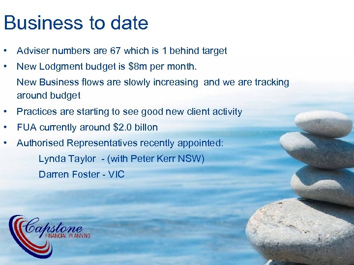 Business to date • Adviser numbers are 67 which is 1 behind target •