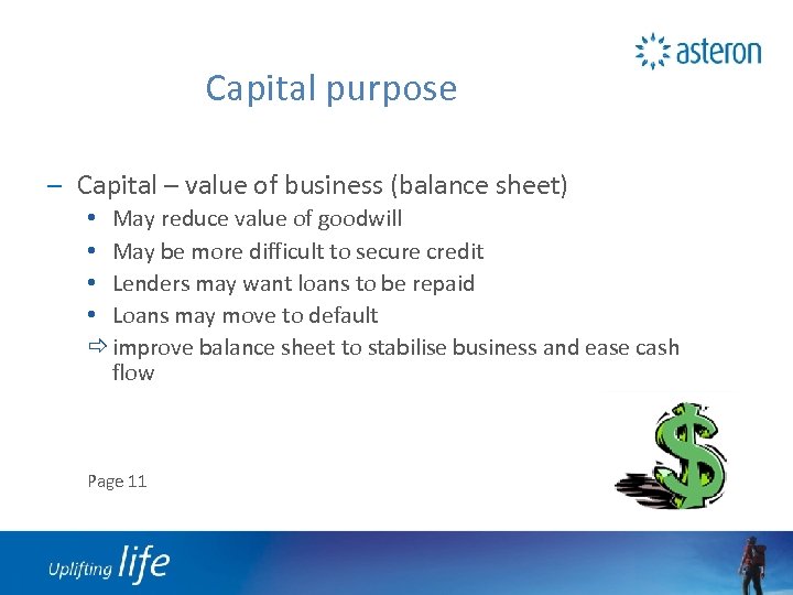 Capital purpose – Capital – value of business (balance sheet) • May reduce value