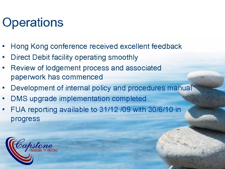 Operations • Hong Kong conference received excellent feedback • Direct Debit facility operating smoothly