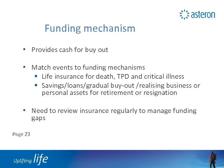 Funding mechanism • Provides cash for buy out • Match events to funding mechanisms