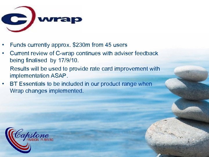  • Funds currently approx. $230 m from 45 users • Current review of