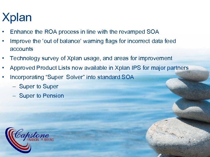 Xplan • Enhance the ROA process in line with the revamped SOA • Improve