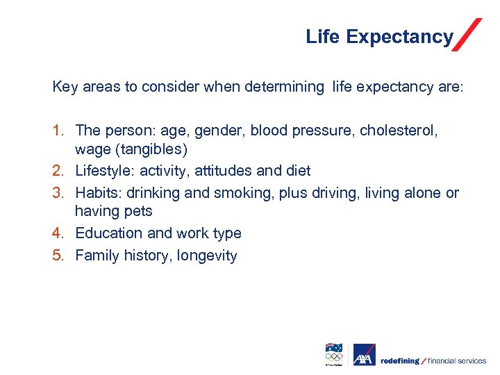 Life Expectancy Key areas to consider when determining life expectancy are: 1. The person: