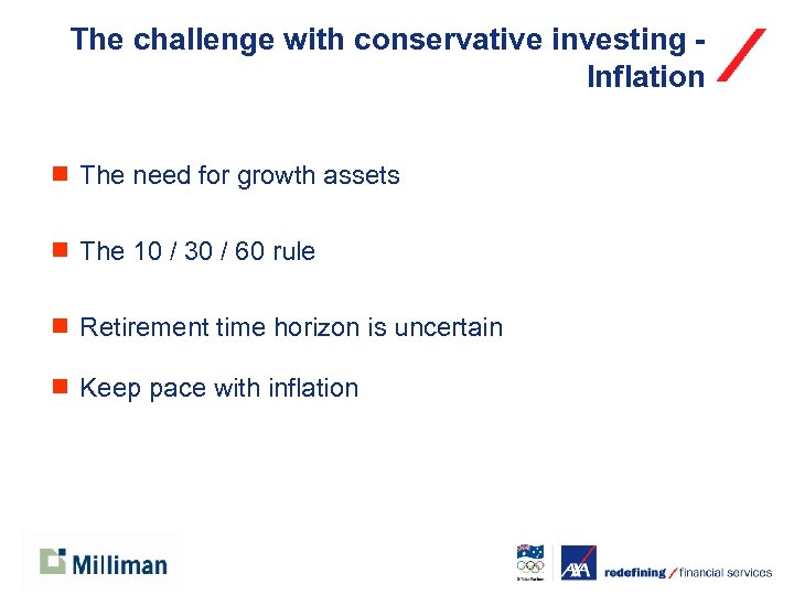 The challenge with conservative investing Inflation ¾ The need for growth assets ¾ The
