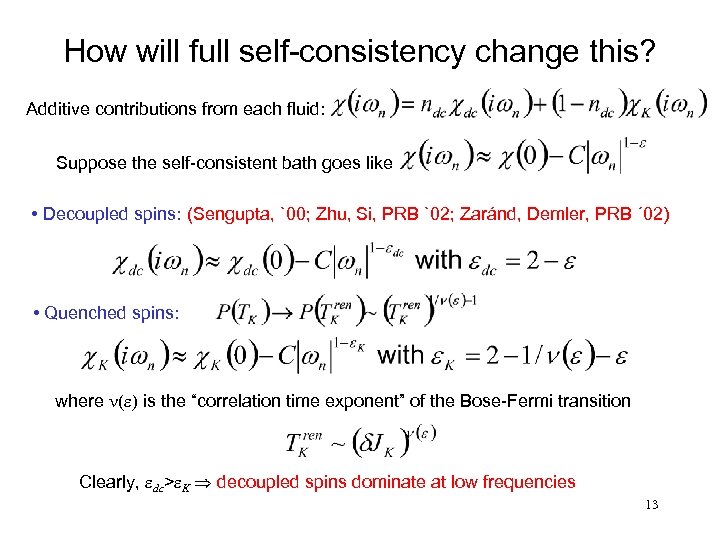 How will full self-consistency change this? Additive contributions from each fluid: Suppose the self-consistent