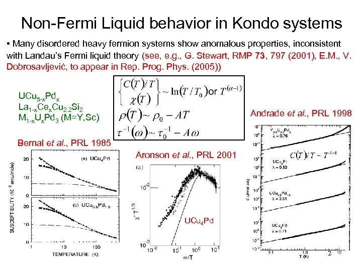 Non-Fermi Liquid behavior in Kondo systems • Many disordered heavy fermion systems show anomalous