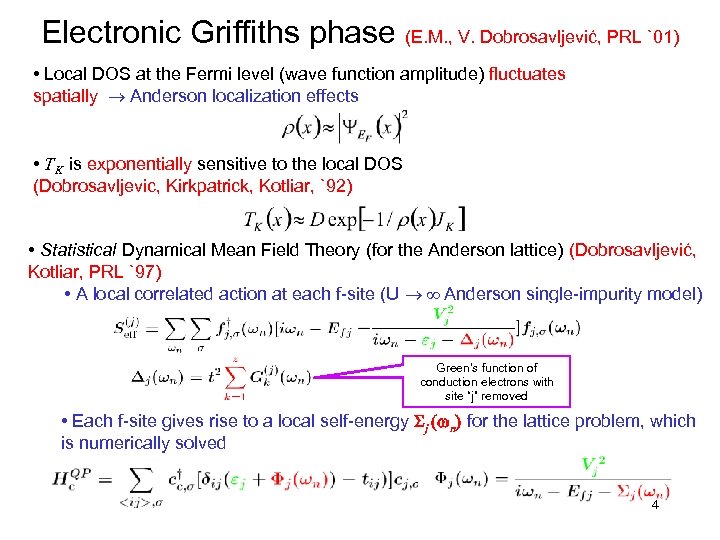 Electronic Griffiths phase (E. M. , V. Dobrosavljević, PRL `01) • Local DOS at
