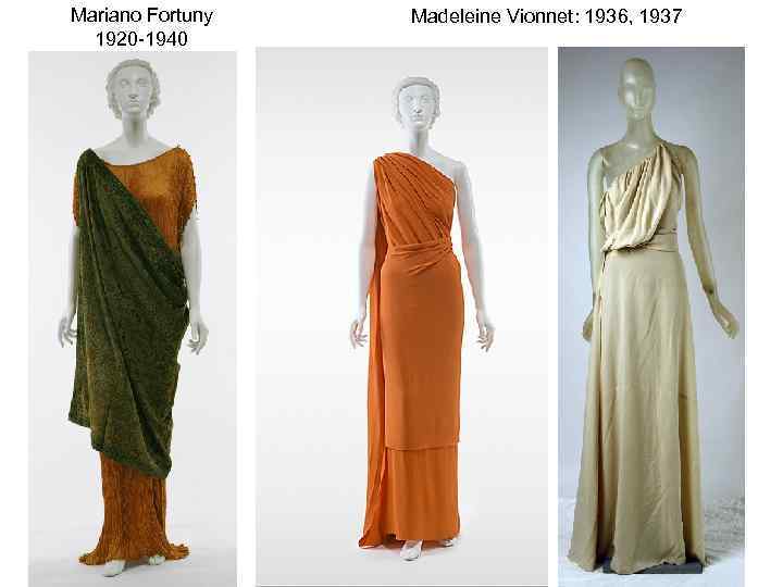 Mariano Fortuny 1920 -1940 Madeleine Vionnet: 1936, 1937 
