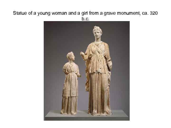 Statue of a young woman and a girl from a grave monument, ca. 320