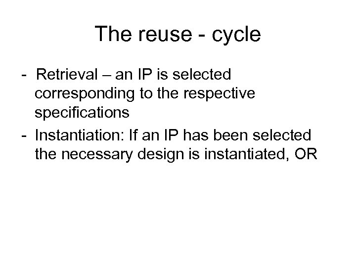 The reuse - cycle - Retrieval – an IP is selected corresponding to the