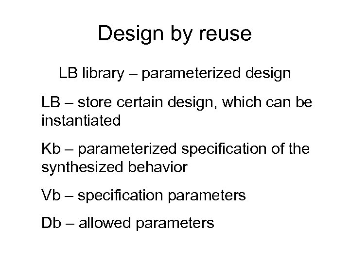 Design by reuse LB library – parameterized design LB – store certain design, which