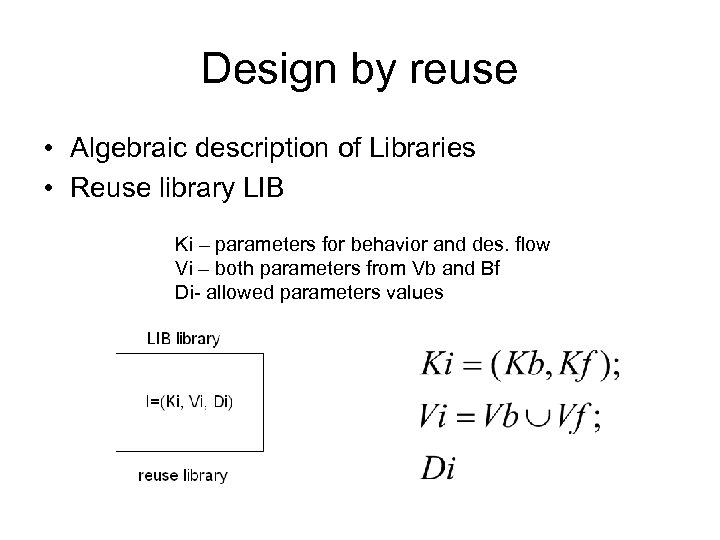 Design by reuse • Algebraic description of Libraries • Reuse library LIB Ki –