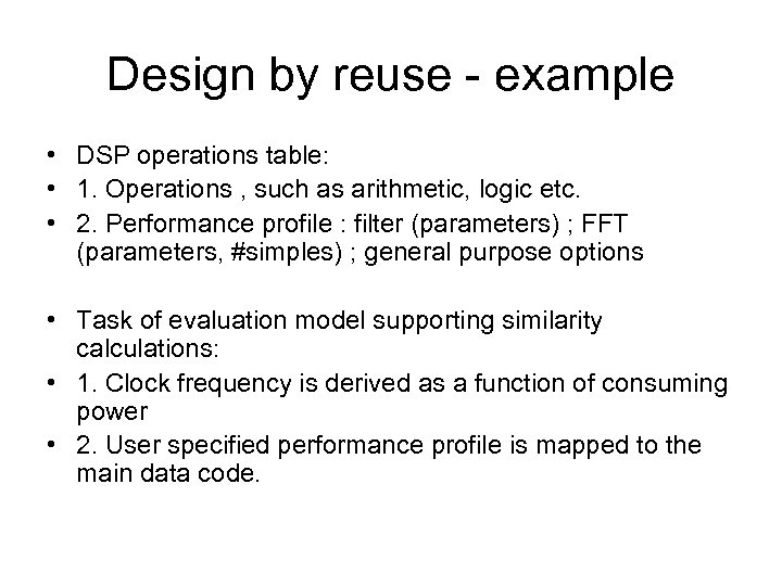 Design by reuse - example • DSP operations table: • 1. Operations , such
