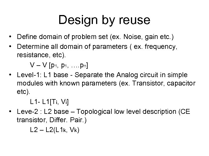 Design by reuse • Define domain of problem set (ex. Noise, gain etc. )