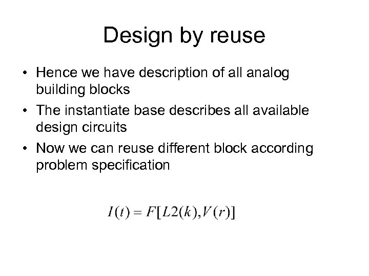 Design by reuse • Hence we have description of all analog building blocks •