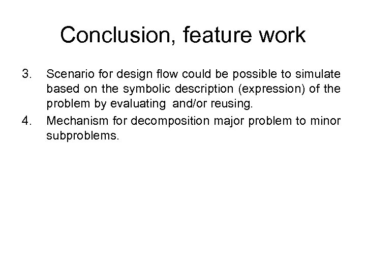 Conclusion, feature work 3. 4. Scenario for design flow could be possible to simulate