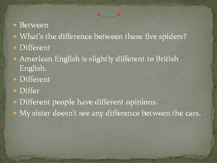  «____» Between What's the difference between these five spiders? Different American English is