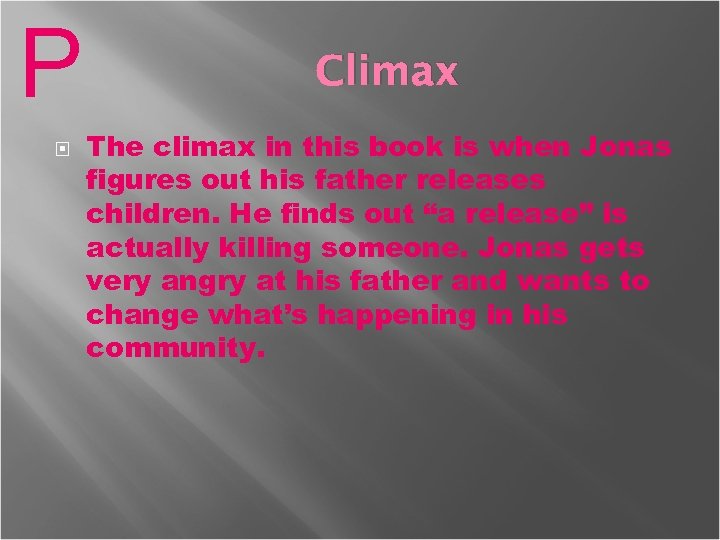 P Climax The climax in this book is when Jonas figures out his father