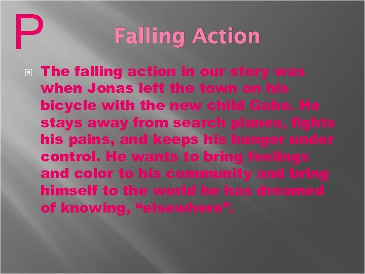 P Falling Action The falling action in our story was when Jonas left the