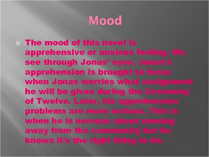 Mood The mood of this novel is apprehensive or anxious feeling. We see through