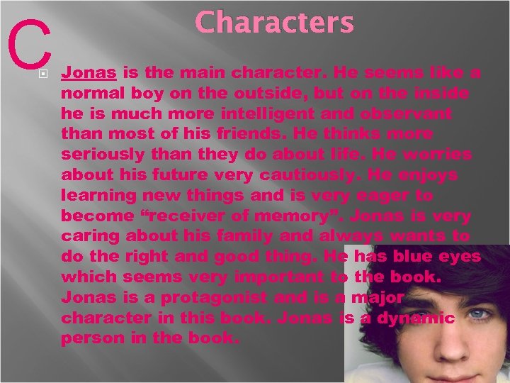 C Characters Jonas is the main character. He seems like a normal boy on