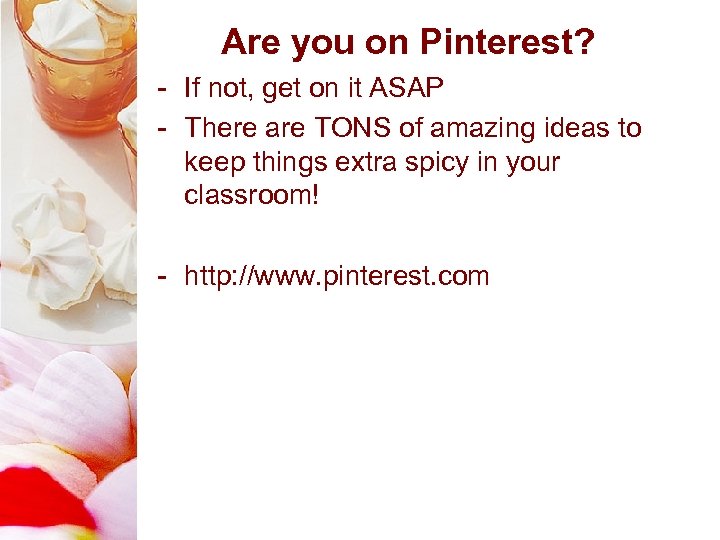 Are you on Pinterest? - If not, get on it ASAP - There are