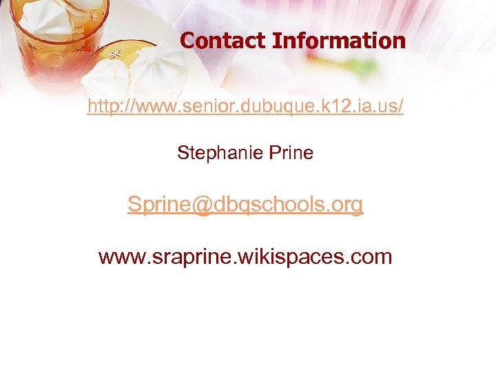 Contact Information http: //www. senior. dubuque. k 12. ia. us/ Stephanie Prine Sprine@dbqschools. org