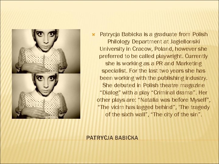  Patrycja Babicka is a graduate from Polish Philology Department at Jagiellonski University in