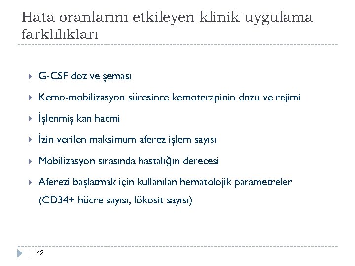 Hata oranlarını etkileyen klinik uygulama farklılıkları G-CSF doz ve şeması Kemo-mobilizasyon süresince kemoterapinin dozu