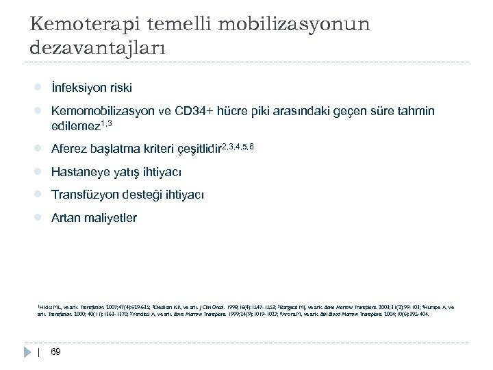 Kemoterapi temelli mobilizasyonun dezavantajları ● ● İnfeksiyon riski ● ● Aferez başlatma kriteri çeşitlidir