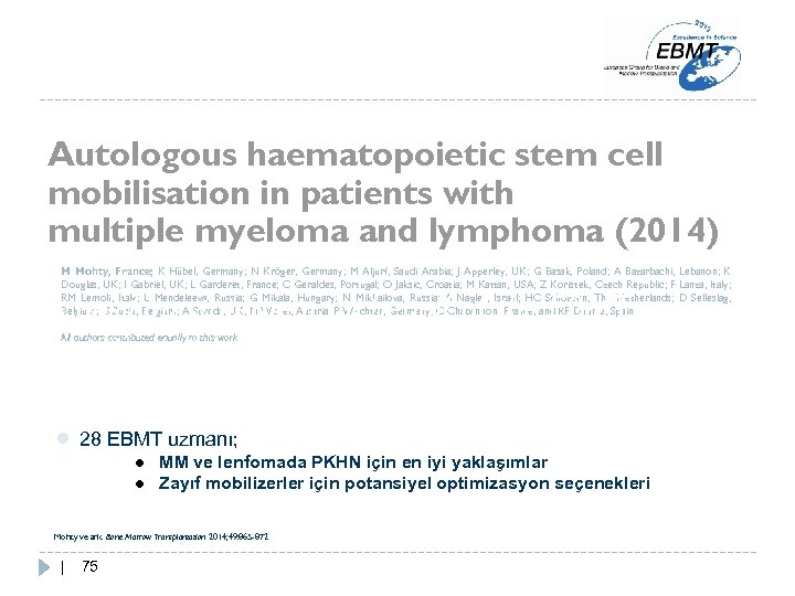 Autologous haematopoietic stem cell mobilisation in patients with multiple myeloma and lymphoma (2014) M