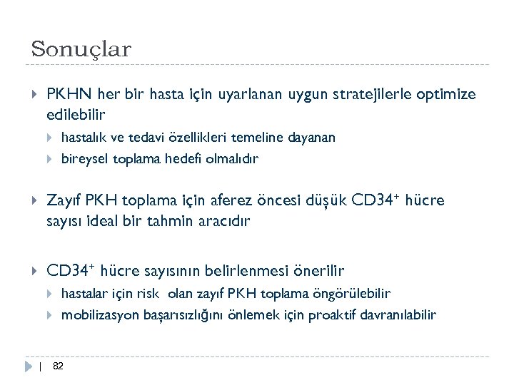 Sonuçlar PKHN her bir hasta için uyarlanan uygun stratejilerle optimize edilebilir hastalık ve tedavi