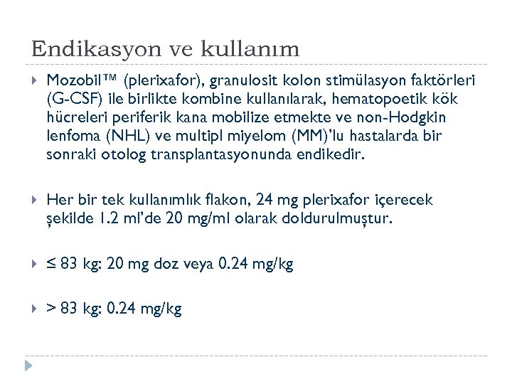 Endikasyon ve kullanım Mozobil™ (plerixafor), granulosit kolon stimülasyon faktörleri (G-CSF) ile birlikte kombine kullanılarak,