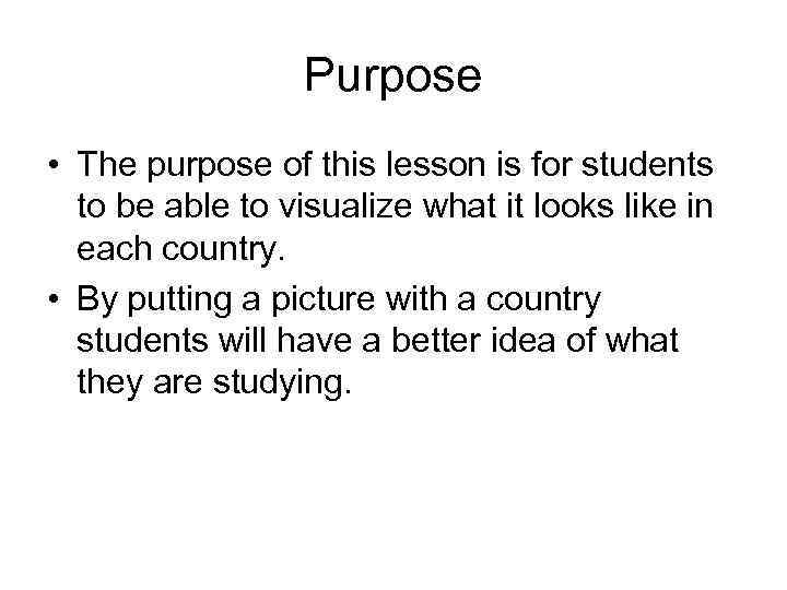 Purpose • The purpose of this lesson is for students to be able to