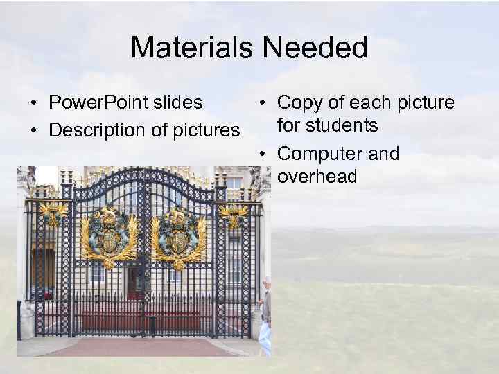 Materials Needed • Power. Point slides • Copy of each picture for students •