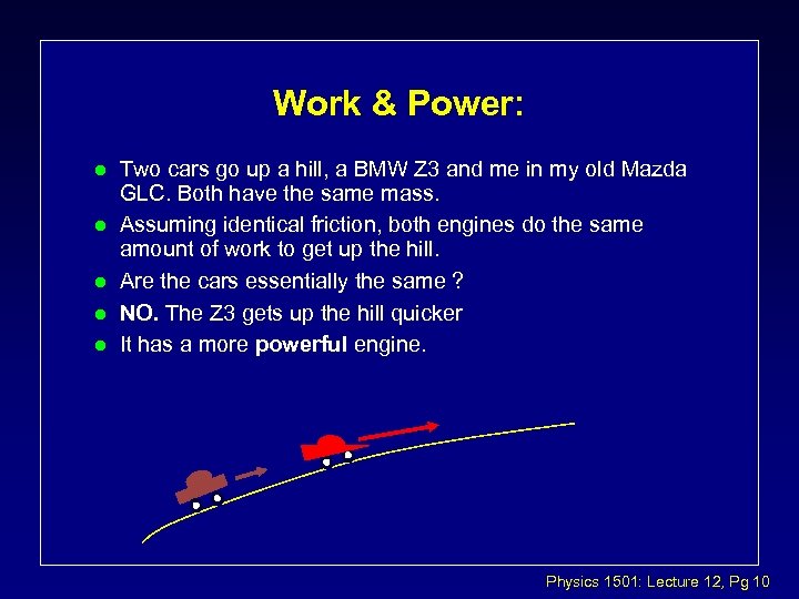 Work & Power: l l l Two cars go up a hill, a BMW