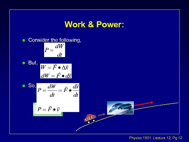 Work & Power: l Consider the following, l But, l So, Z 3 GLC
