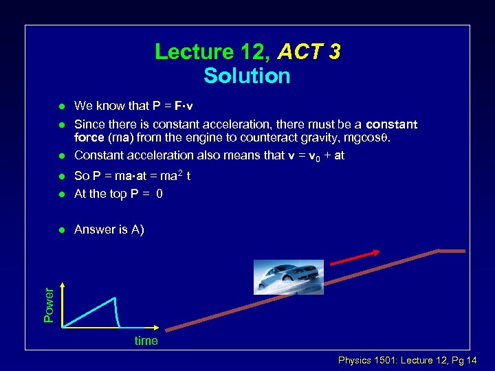 Lecture 12, ACT 3 Solution l l l We know that P = F.