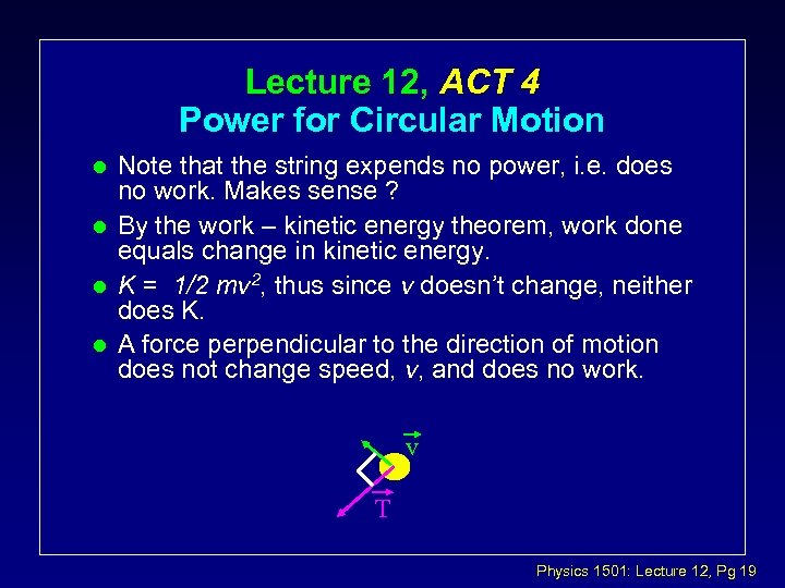 Lecture 12, ACT 4 Power for Circular Motion l l Note that the string