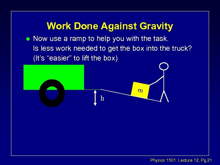 Work Done Against Gravity l Now use a ramp to help you with the